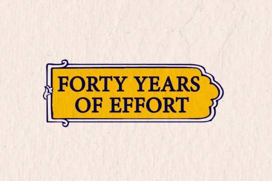 FORTY YEARS OF EFFORT1