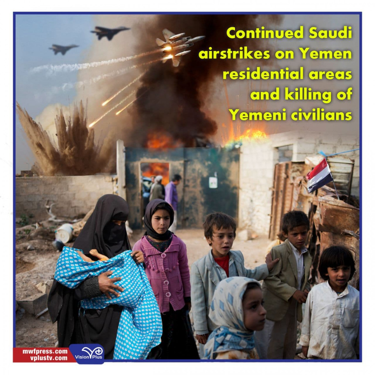 Continued Saudi airstrikes on Yemen residential areas and killing of Yemeni civilians