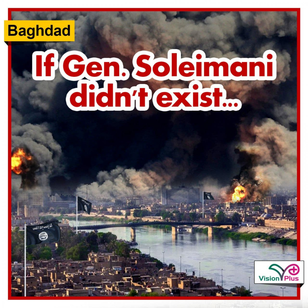 If Gen. Soleimani didn't exist