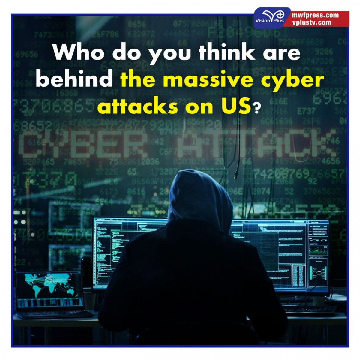 Who do you think are behind the massive cyber attacks on US