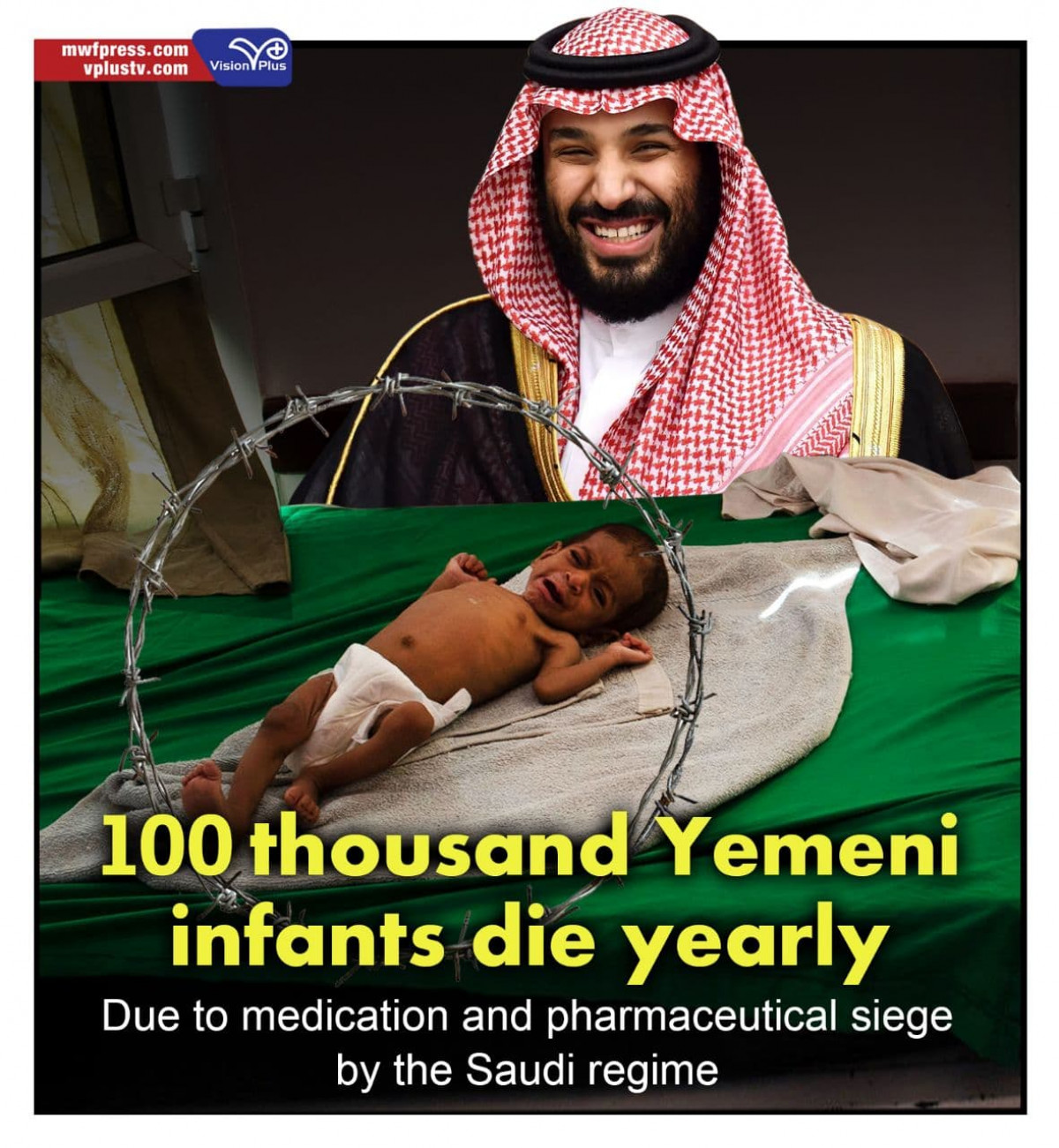 100 thousand Yemeni infants die yearly  Due to medication and pharmaceutical siege by the Saudi regime