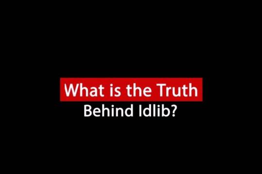 What is the Truth behind Idlib