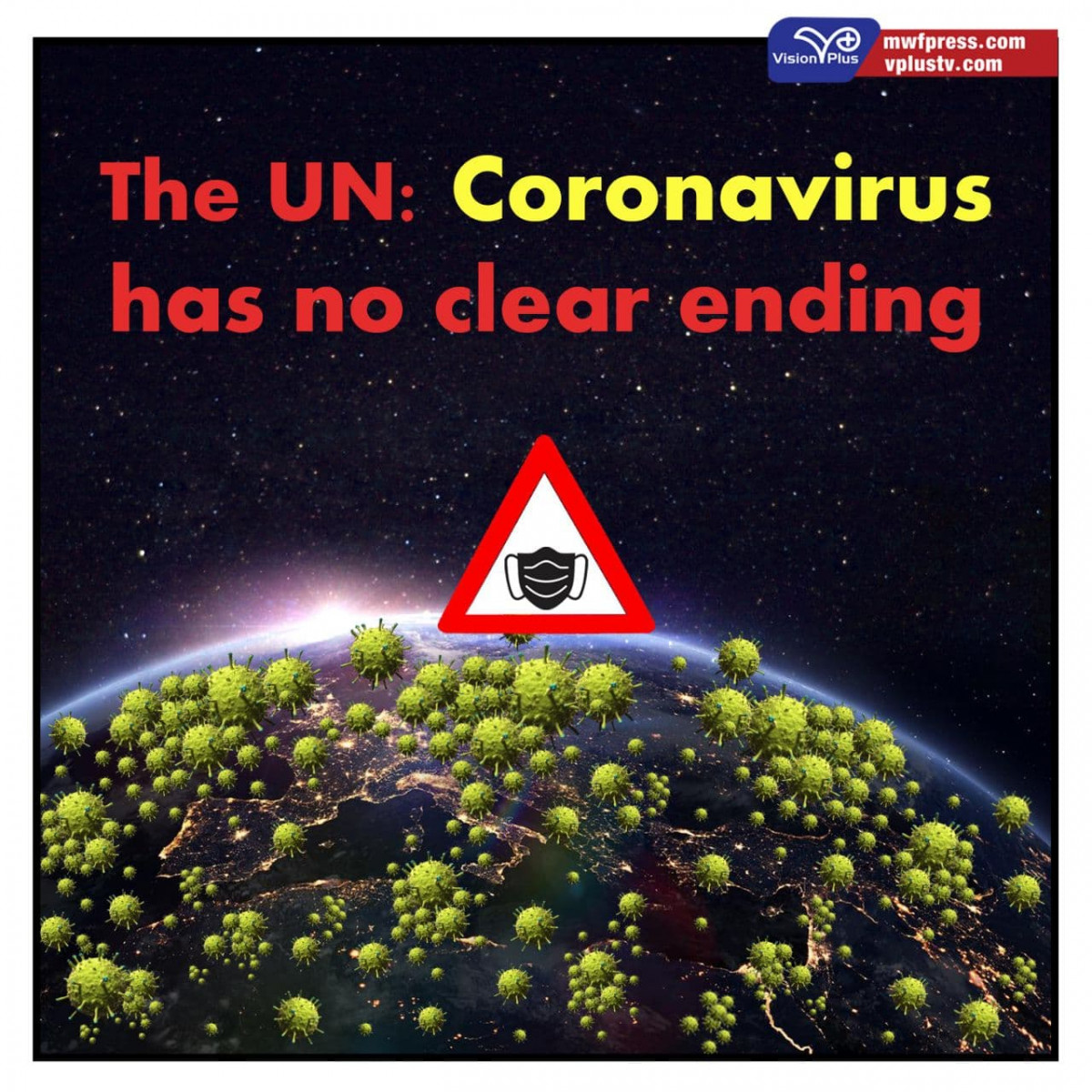 The UN: Coronavirus has no clear ending