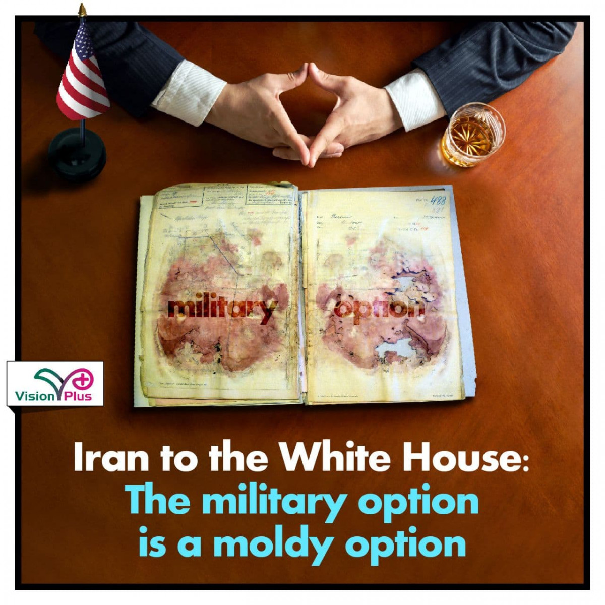 Iran to the White House: The military option is a moldy option