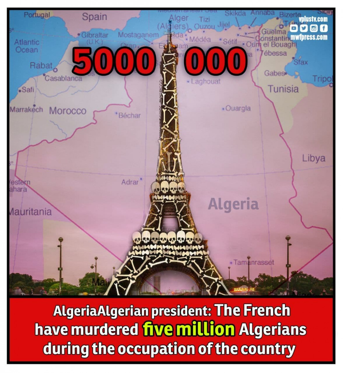 Algerian president: The French have murdered five million Algerians during the occupation of the country