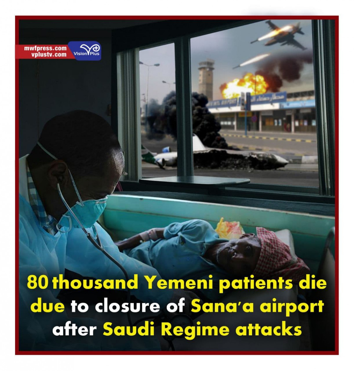 80 thousand Yemeni patients die due to closure of Sana'a airport after Saudi Regime attacks