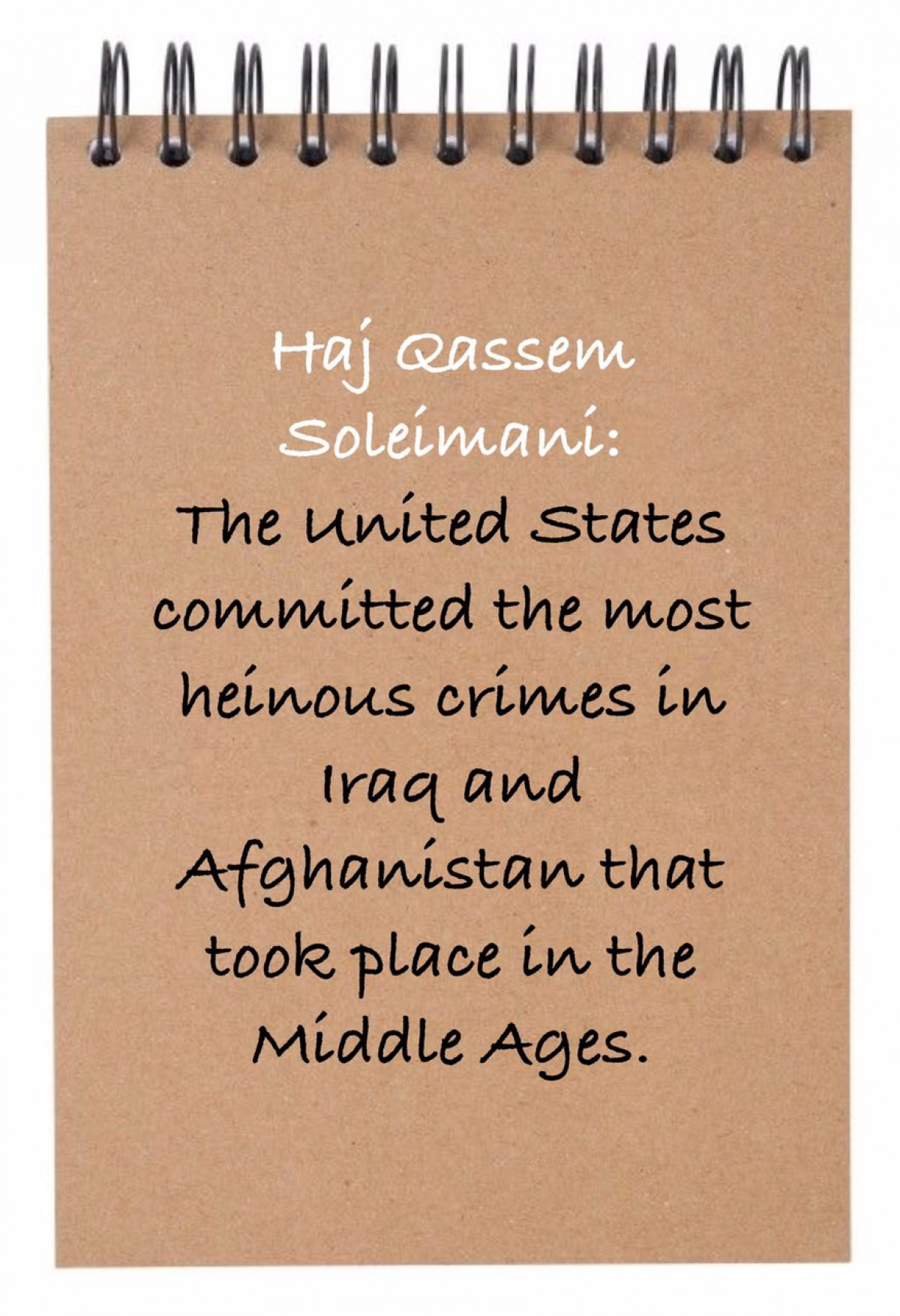 The United States committed the most heinous crimes in Iraq and Afghanistan that took place in the Middle Ages