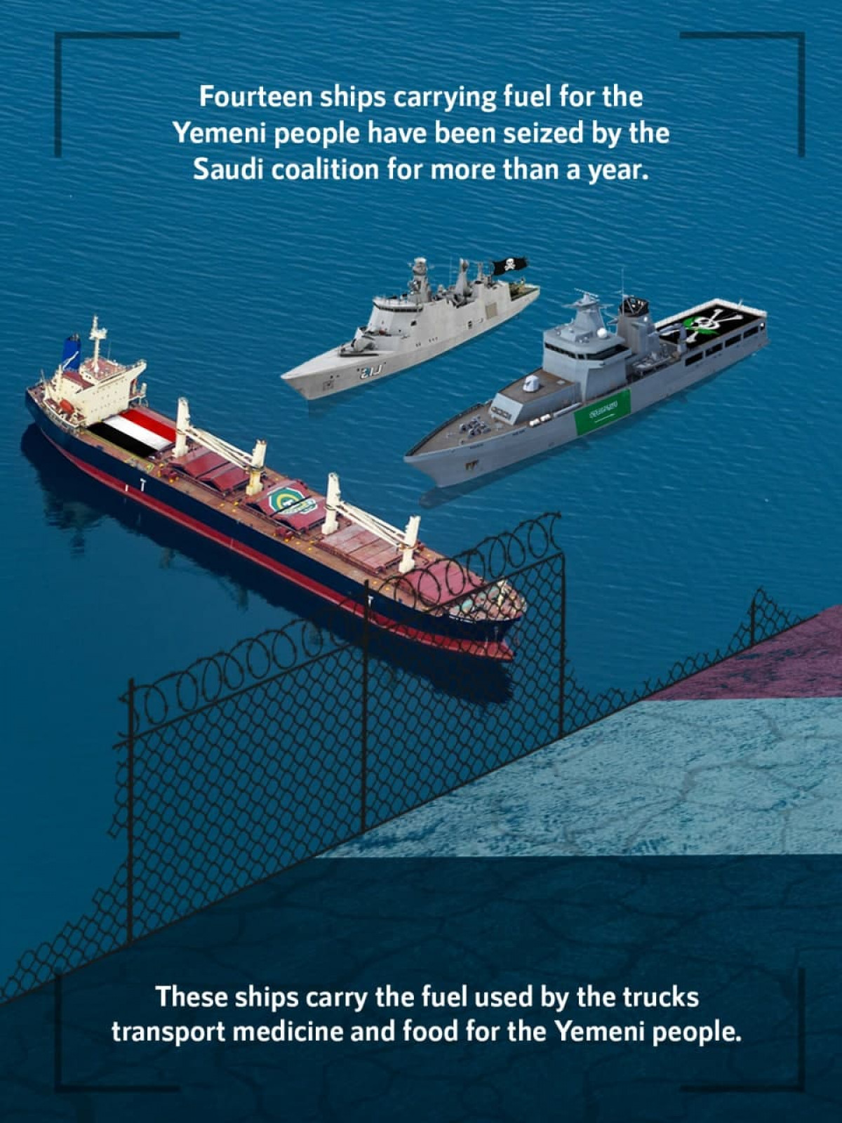 Fourteen ships carrying fuel for the Yemeni people have been seized by the Saudi coalition for more than a year.
