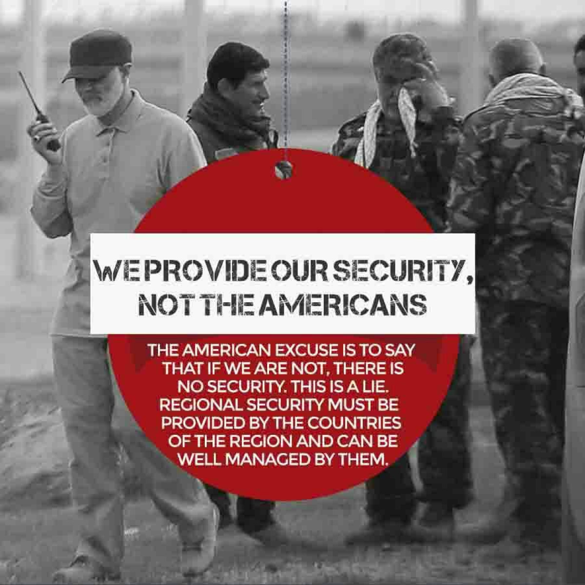 WEPROVIDE OUR SECURITY, NOT THE AMERICANS