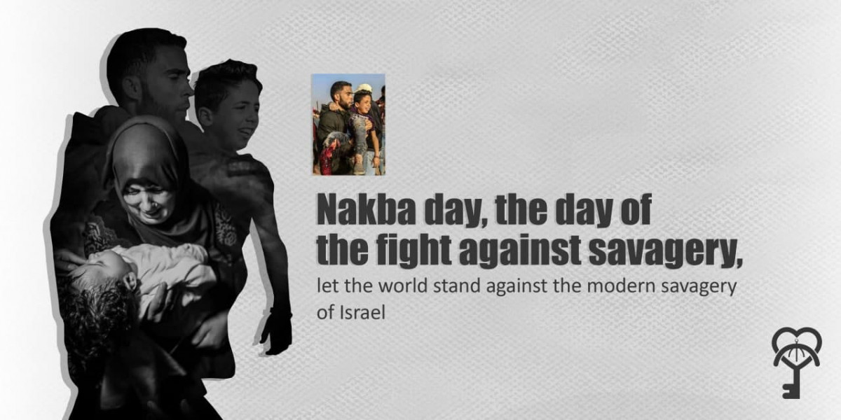 Nakba day, the day of the fight against savagery, let the world stand against the modern savagery of Israel