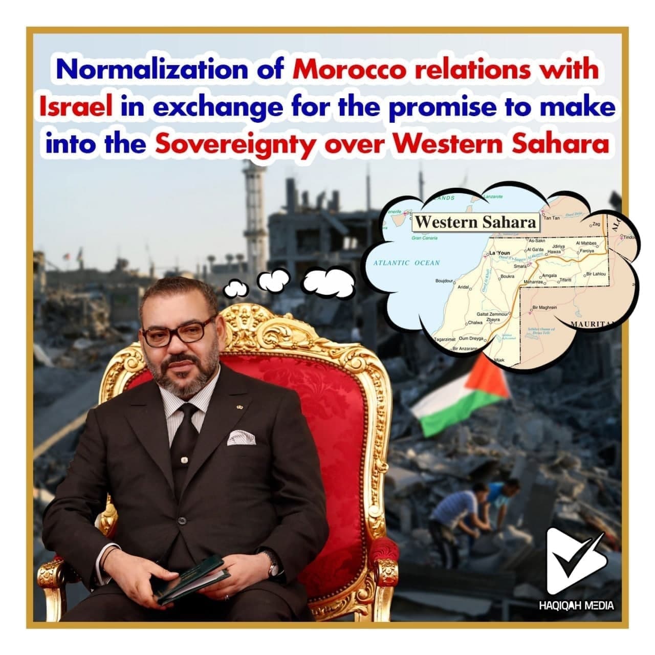Normalization of Morocco relations with Israel in exchange for the promise to make into the Sovereignty over Western Sahara
