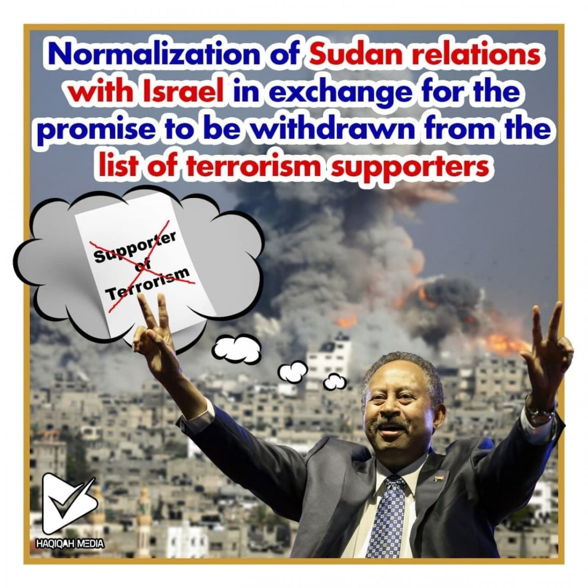 Normalization of Sudan relations with Israel in exchange for the promise to be with drawn from the list of terrorism supporters