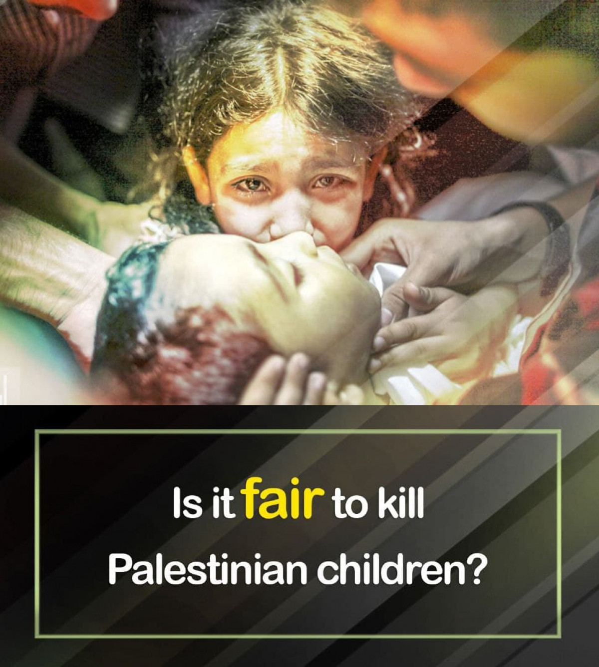 Is it fair to kill Palestinian children?