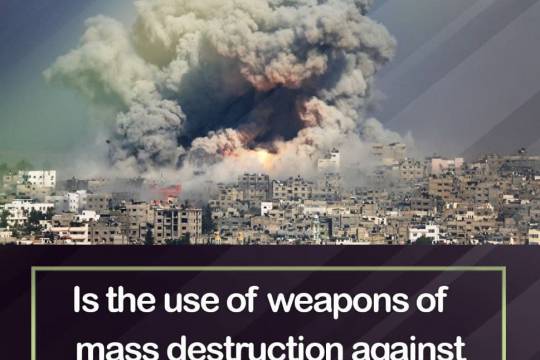 Is the use of weapons of mass destruction against the people of Gaza fair?