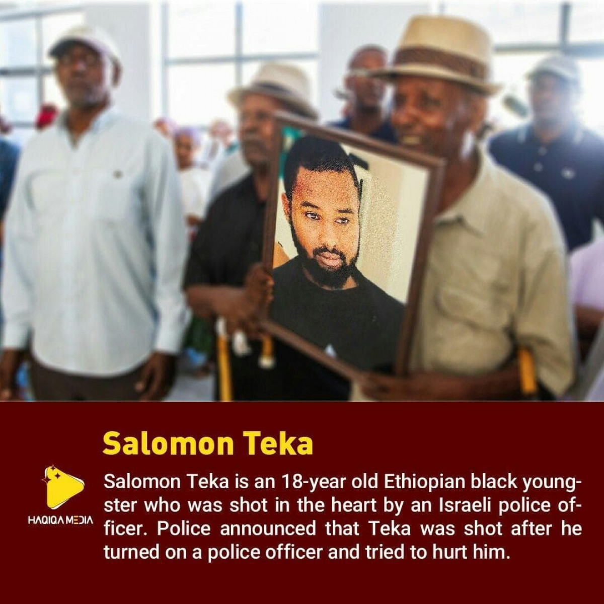 Salomon Teka is an 18-year old Ethiopian black youngster who was shot in the heart by an Israeli police officer