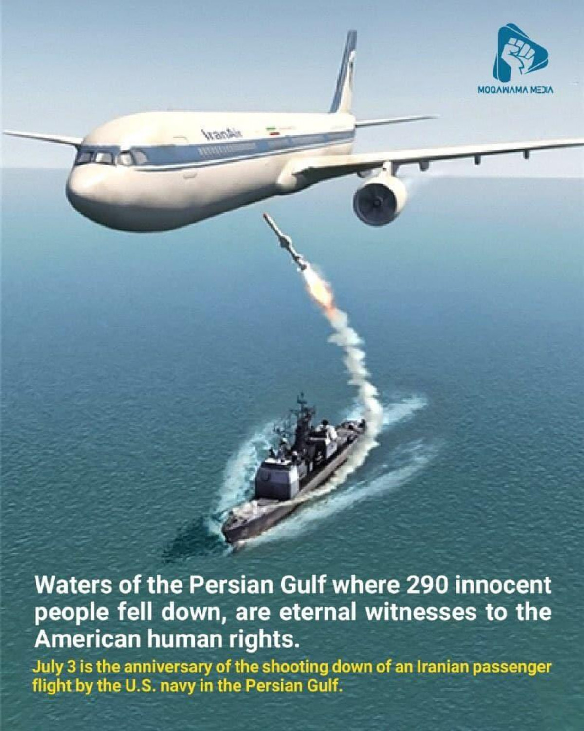 Waters of the Persian Gulf where 290 innocent people fell down, are eternal winesses to the American human rights
