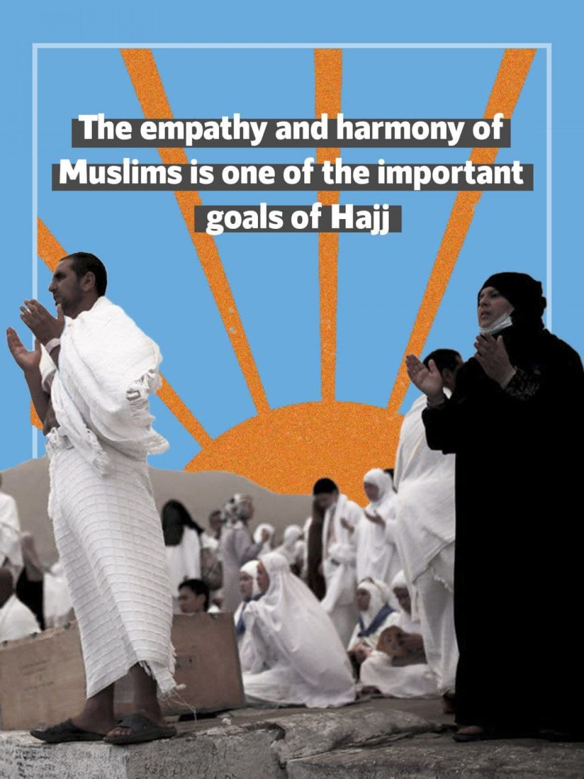 The empathy and harmony of Muslims is one of the important goals of Hajj