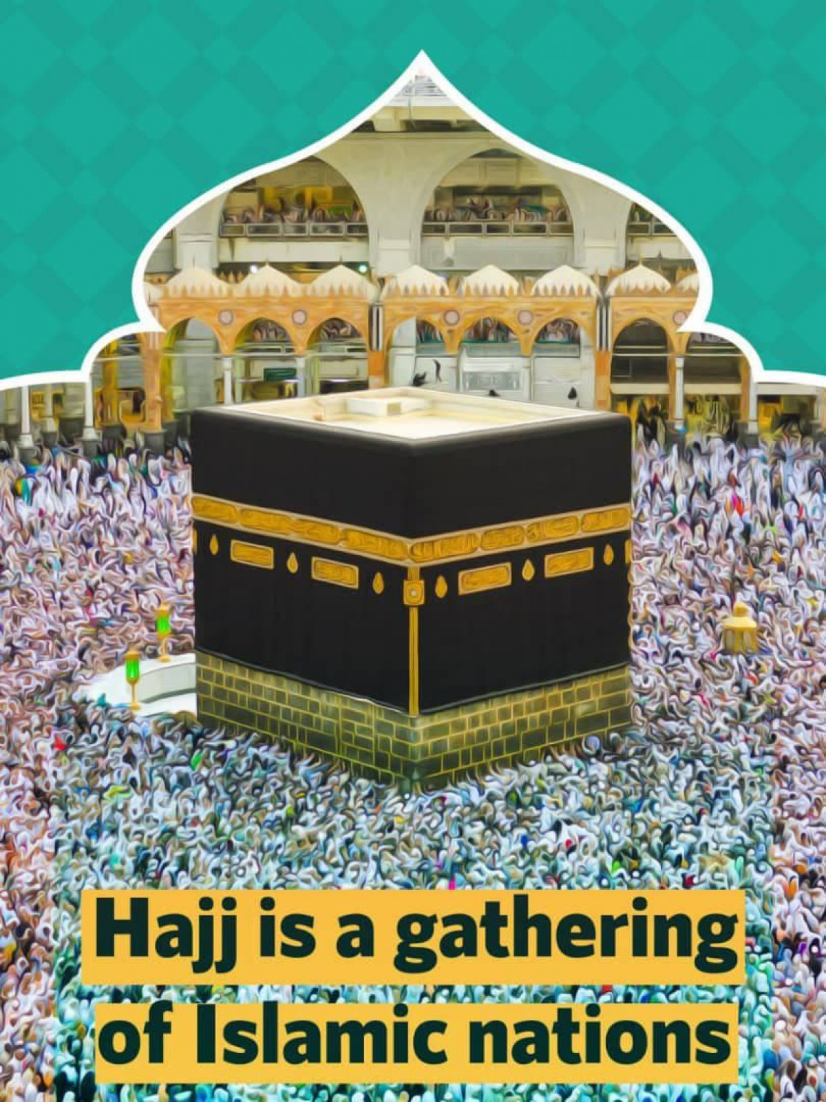 Hajj is a gathering sof Islamic nations
