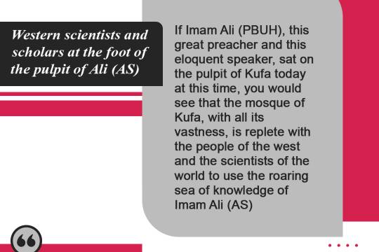Western scientists and scholars at the foot of the pulpit of Ali (AS)