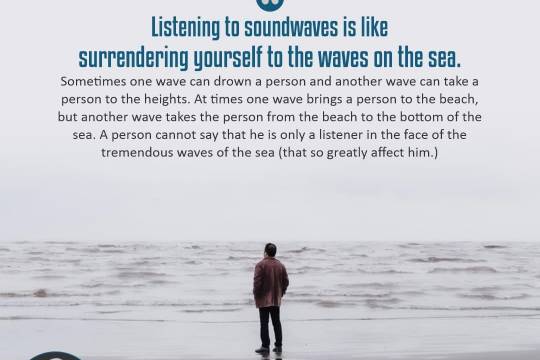 Listening to soundwaves is like surrendering yourself to the waves on the sea