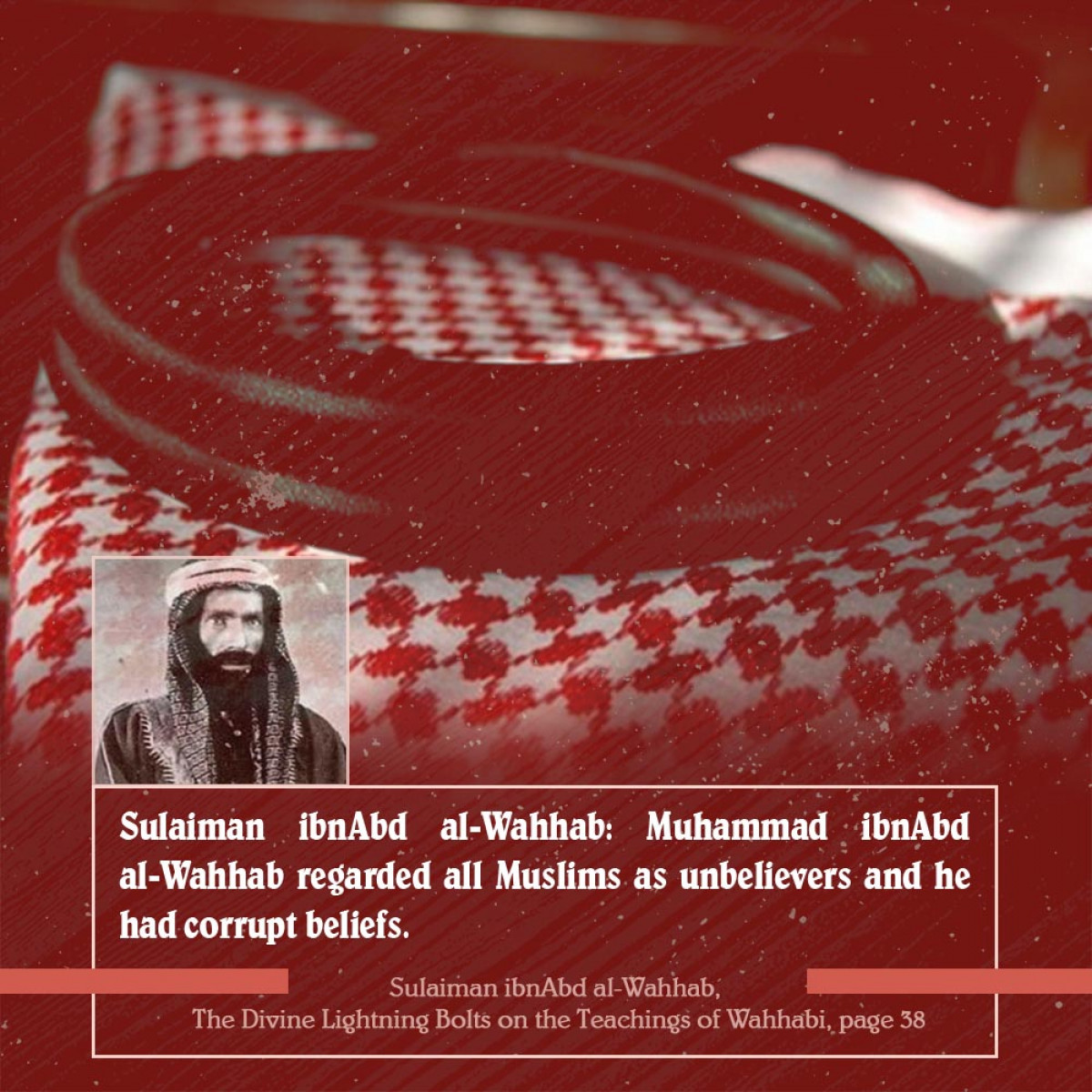 Sulaiman ibnAbd al-Wahhab: Muhammad ibnAbd al-Wahhab regarded all Muslims as unbelievers