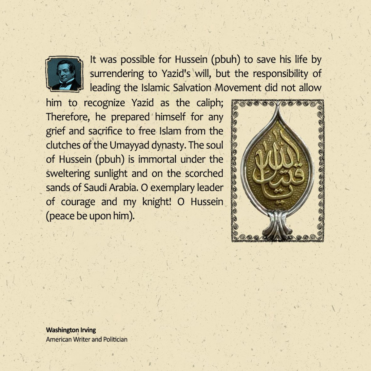 It was possible for Hussein (pbuh) to save his life by surrendering to Yazid's will