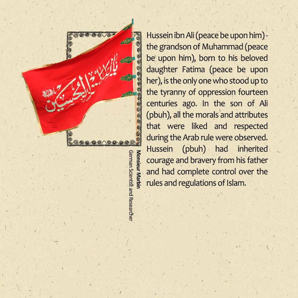 Hussein ibn Ali (peace be upon him)the grandson of Muhammad (peace be upon him)