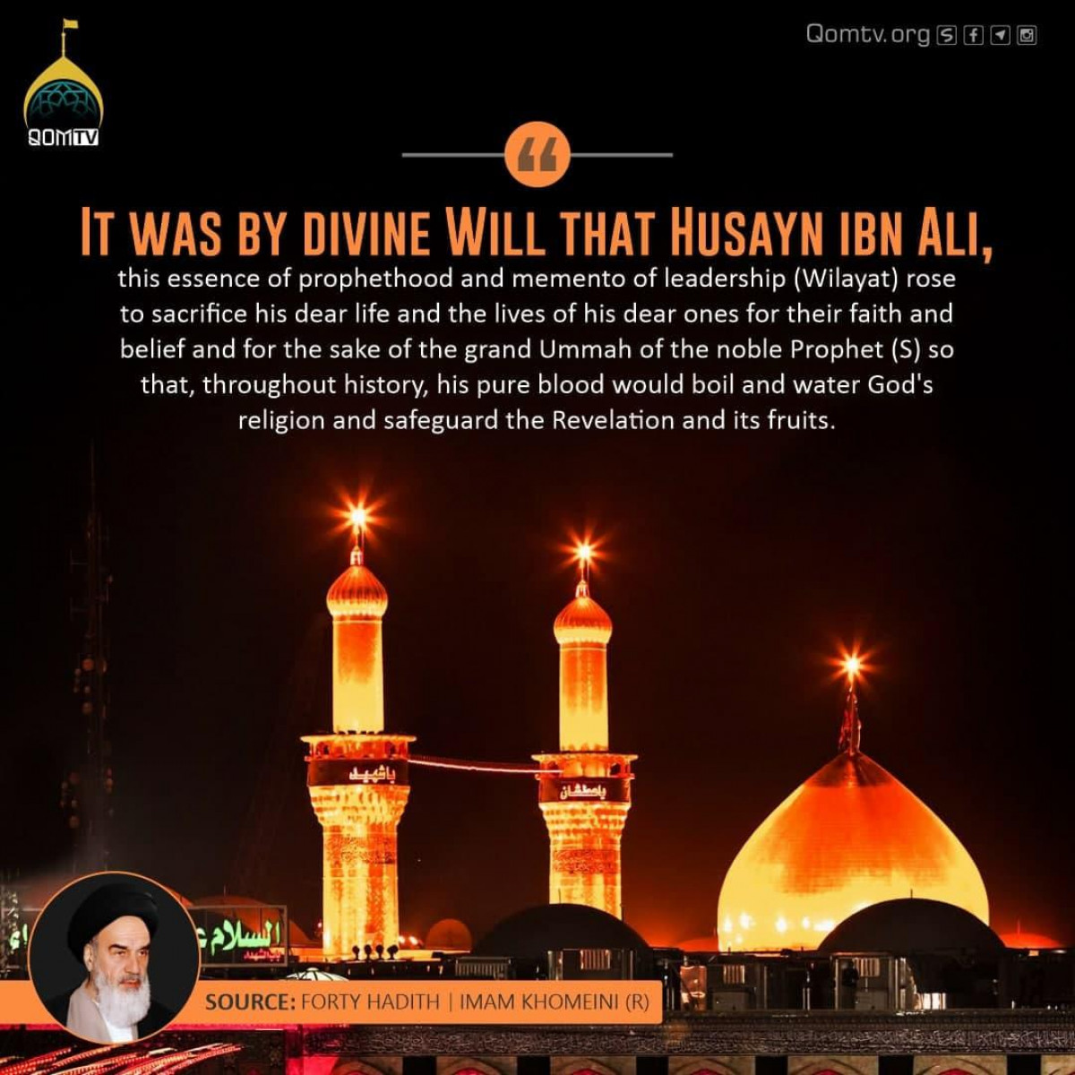 "It was by divine Will that Husayn ibn Ali, this essence of prophethood and memento of leadership (Wilayat) rose to sacrifice
