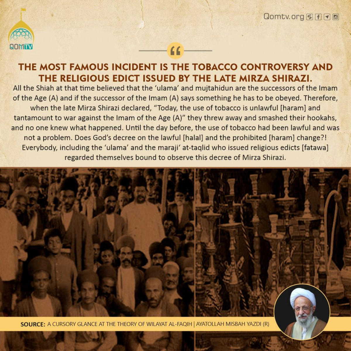 The most famous incident is the tobacco controversy and the religious edict issued by the late Mirza Shirazi