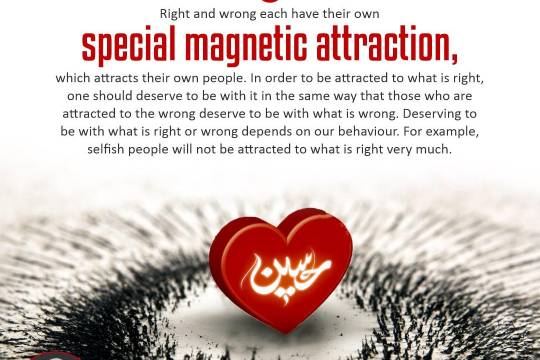 Right and wrong each have their own special magnetic attraction, which attracts their own people