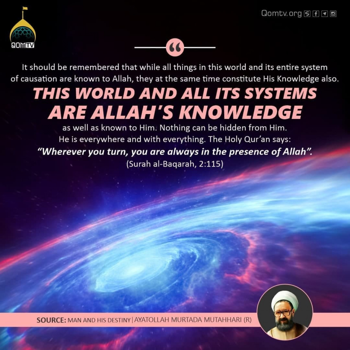 It should be remembered that while all things in this world and its entire system of causation are known to Allah