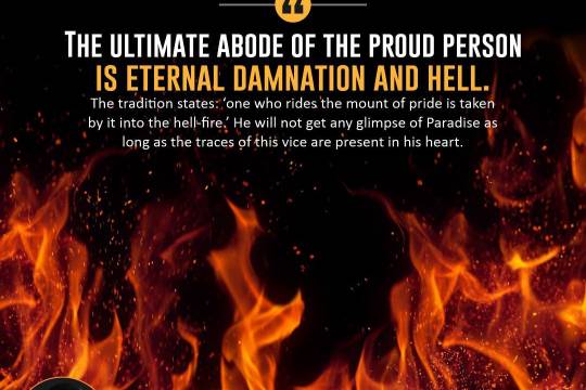 The ultimate abode of the proud person is eternal damnation and hell