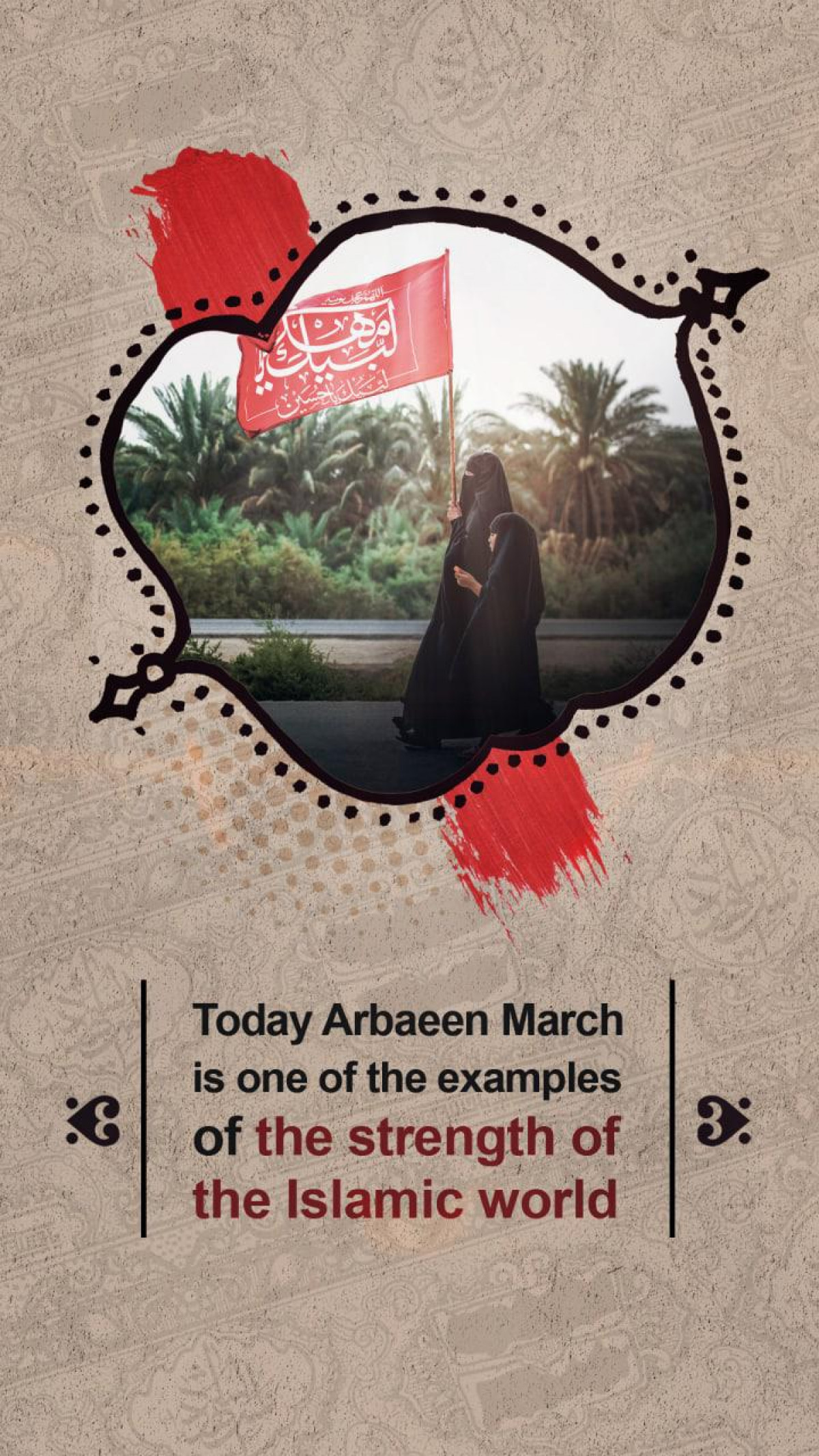 Today Arbaeen March is one of the examples of the strength of the Islamic world