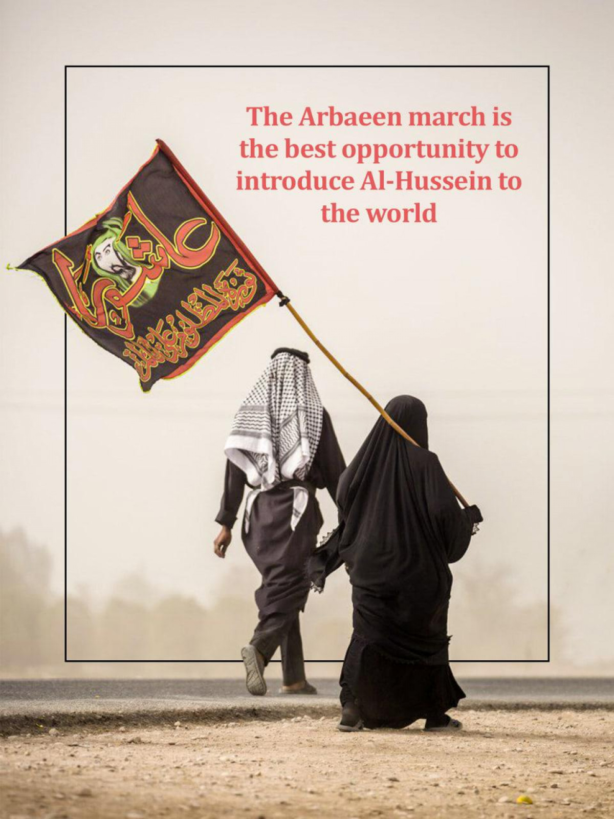 The Arbaeen march is the best opportunity to introduce Al-Hussein to the world