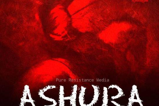 Ashura ; Uprising Of Dignity And Honour !