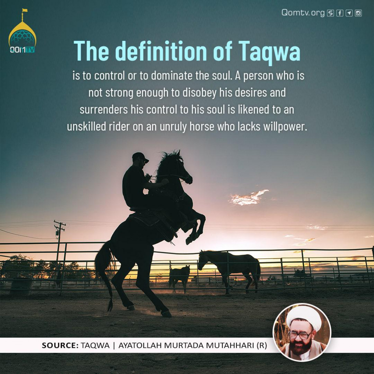 The definition of Taqwa is to control or to dominate the soul