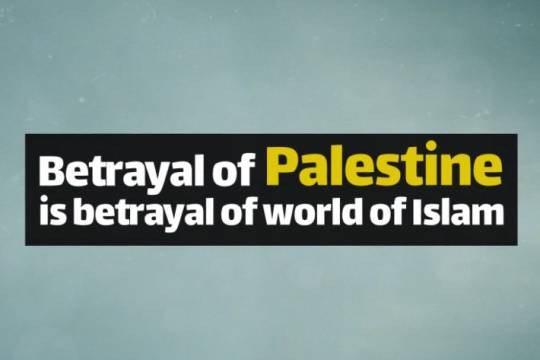 Betrayal of Palestine is betrayal of world of Islam