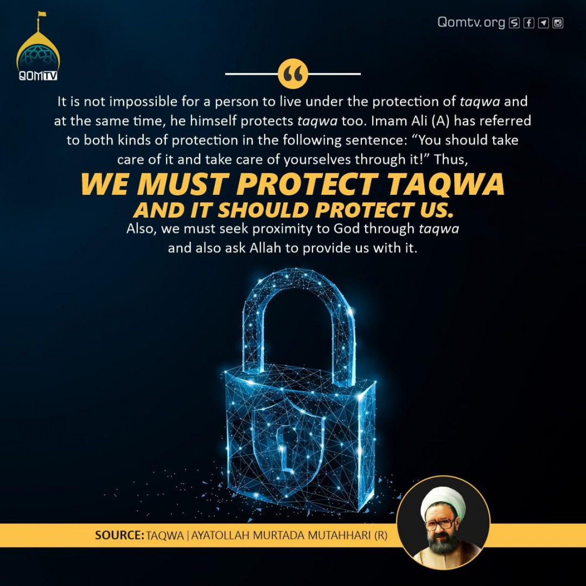 It is not impossible for a person to live under the protection of taqwa and at the same time, he himself protects taqwa too