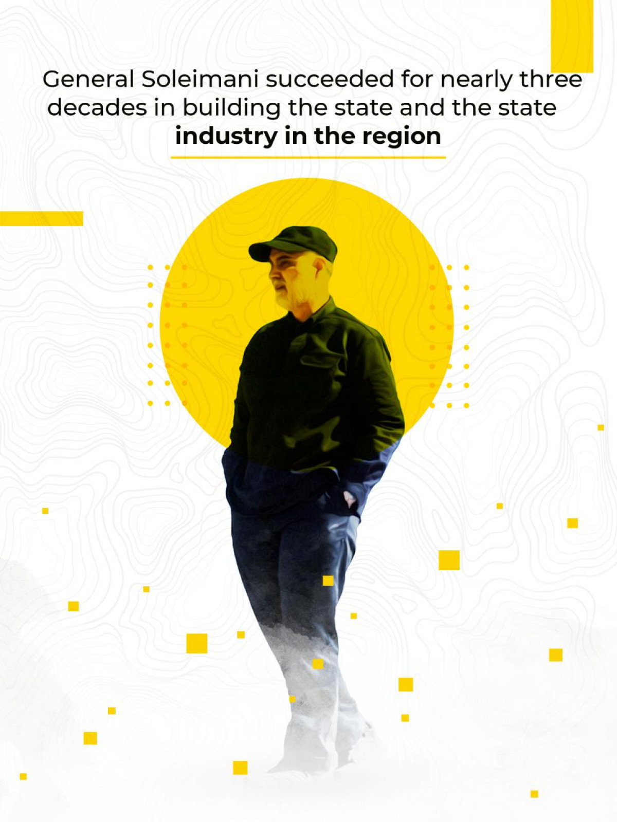General Soleimani succeeded for nearly three decades in building the state and the state industry in the region