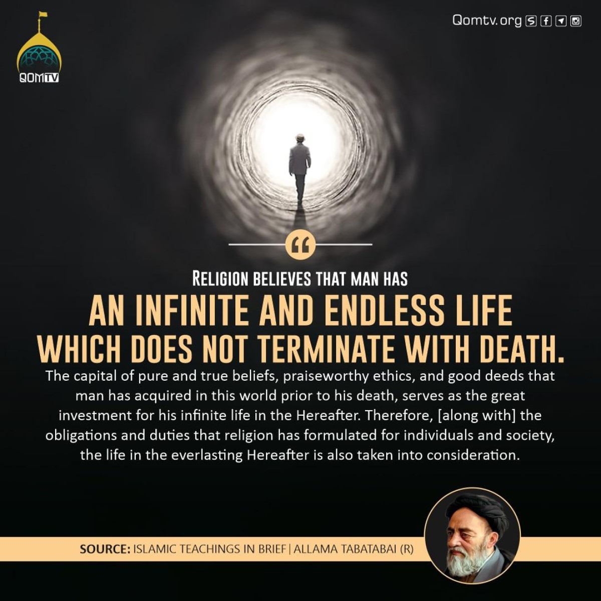 Religion believes that man has an infinite and endless life which does not terminate with death