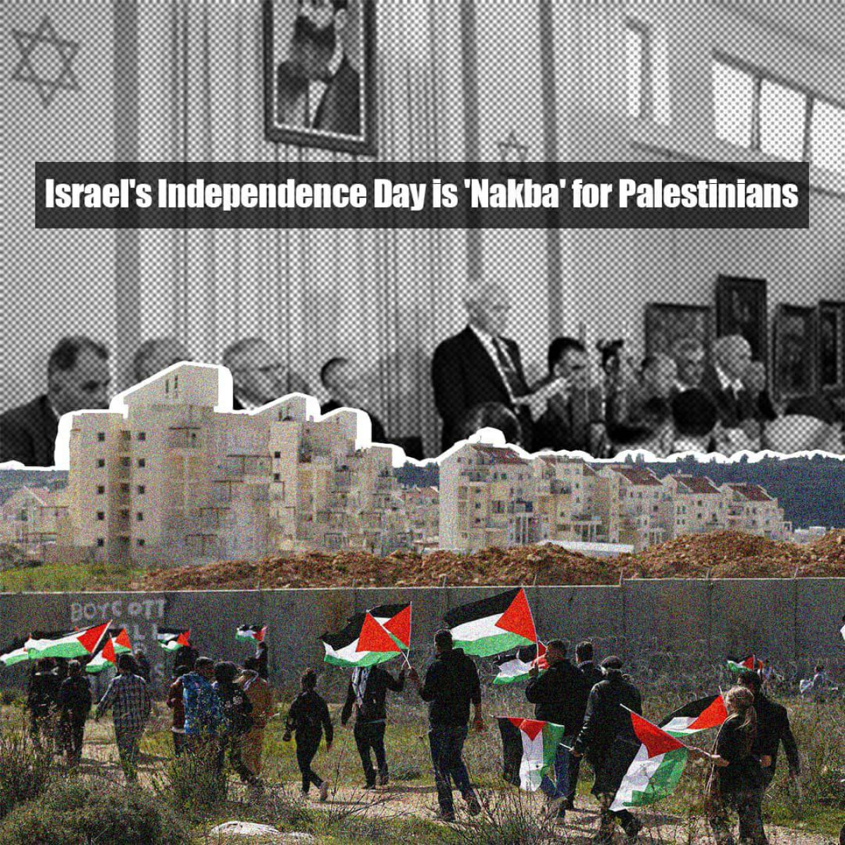 Israel's Independence day is Nakba for palestinians