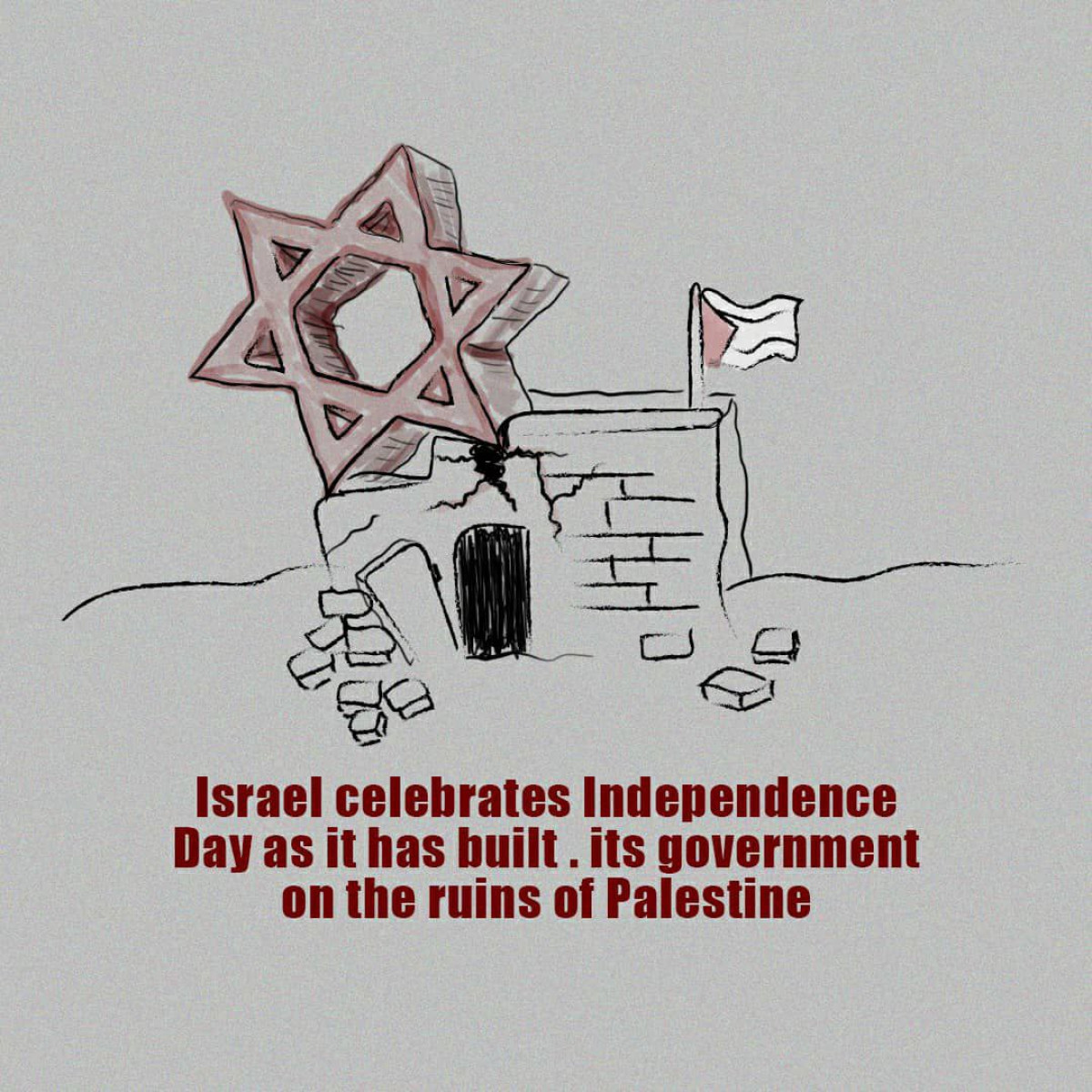 Israel celebrates independence day as it has built it's government on the ruins of Palestine.