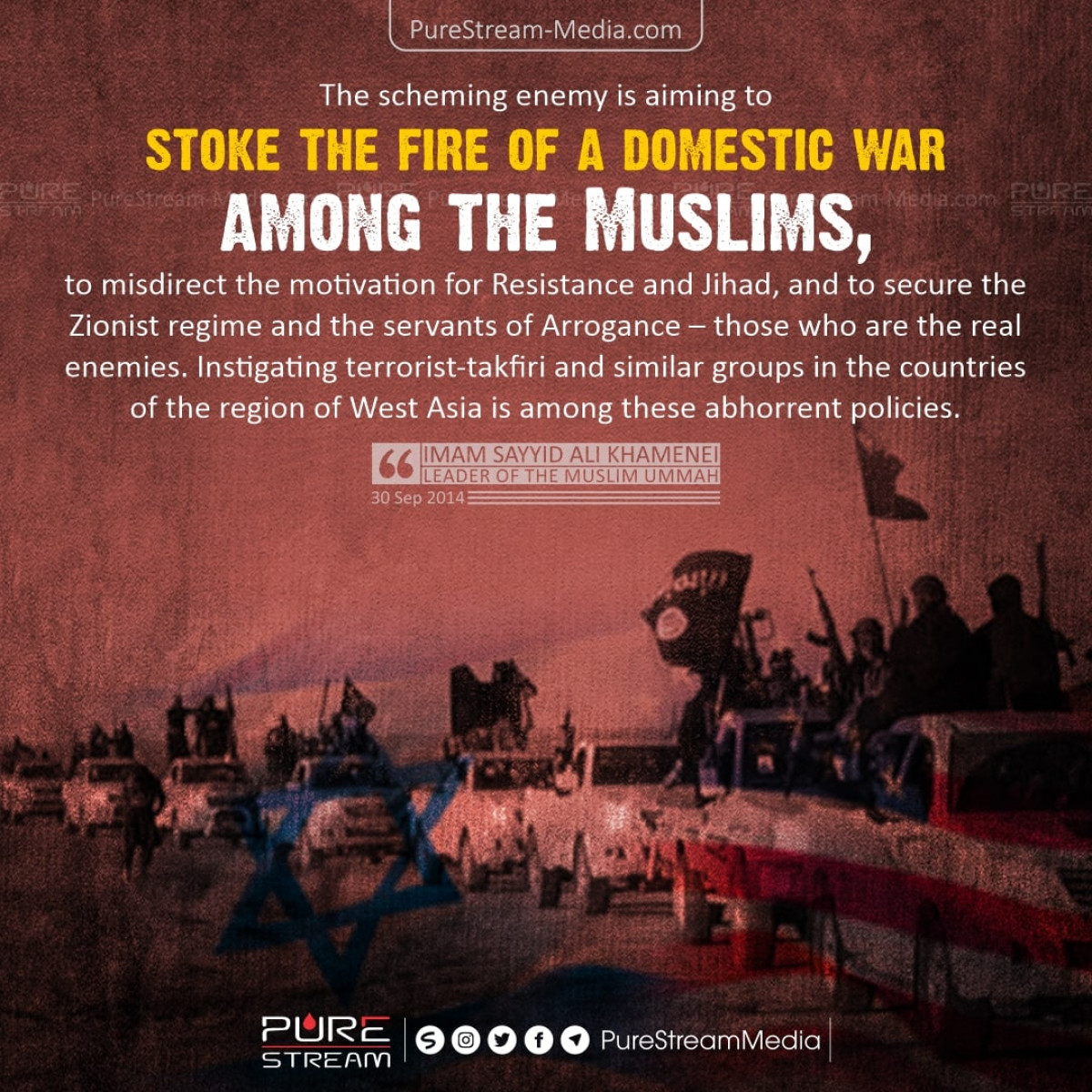 The scheming enemy is aiming to stoke the fire of a domestic war among the Muslims