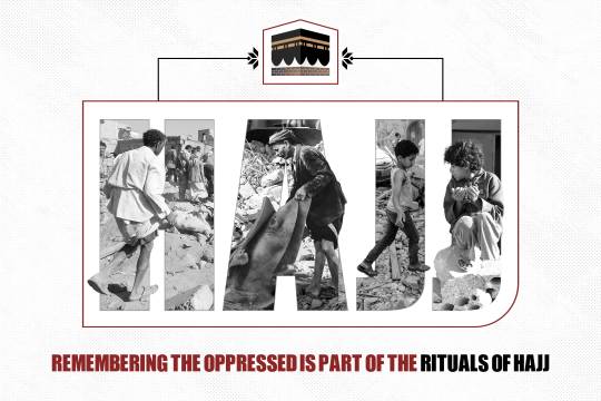 remembering the oppressed is part of the rituals of hajj