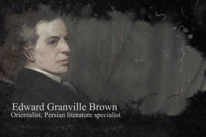 Edward Granville Brown Orientalist, Persian literature specialist