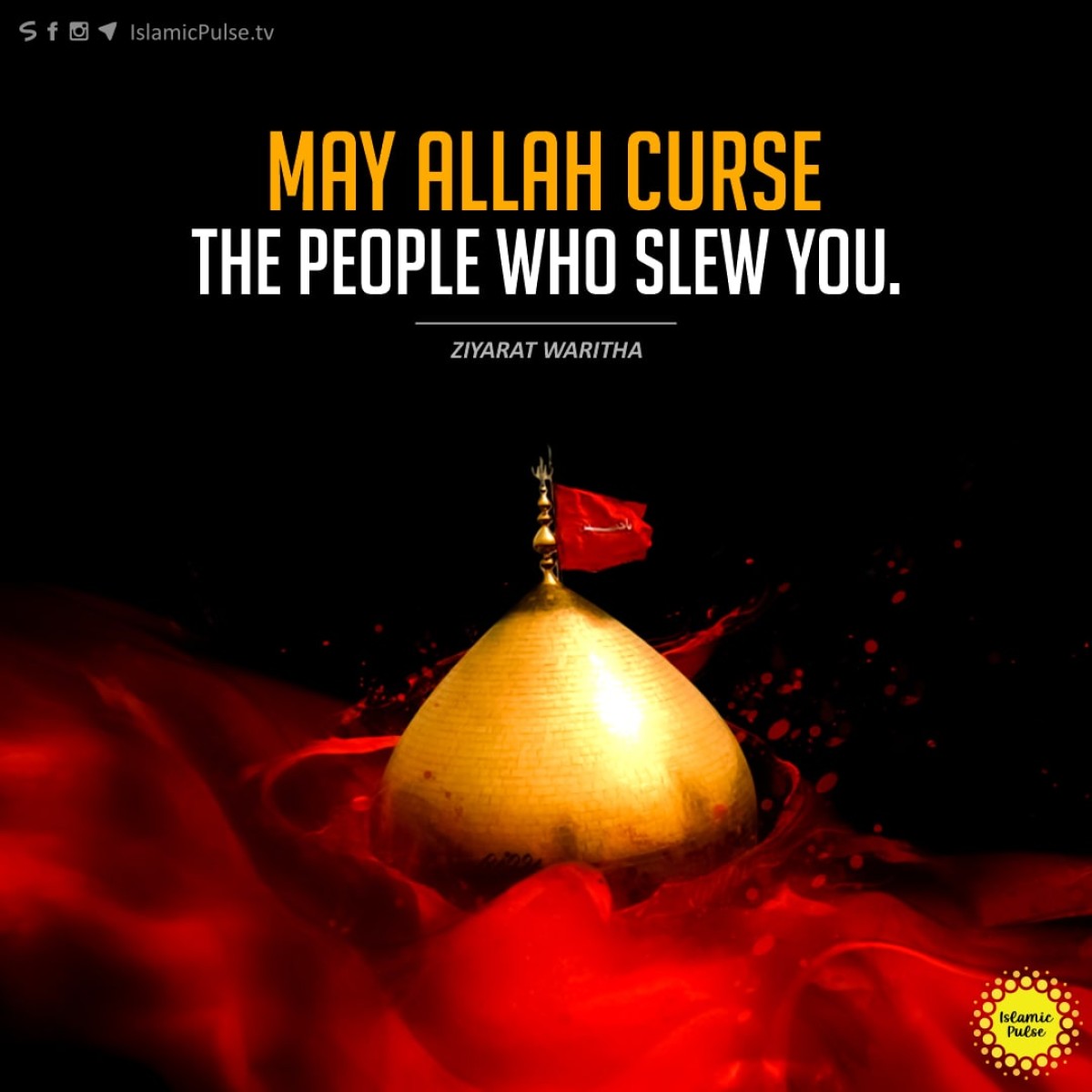 "May Allah curse the people who slew you."