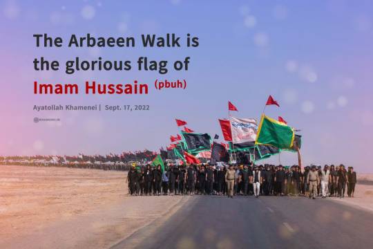 The Arbaeen Walk is the glorious flag of Imam Hussain (pbuh)