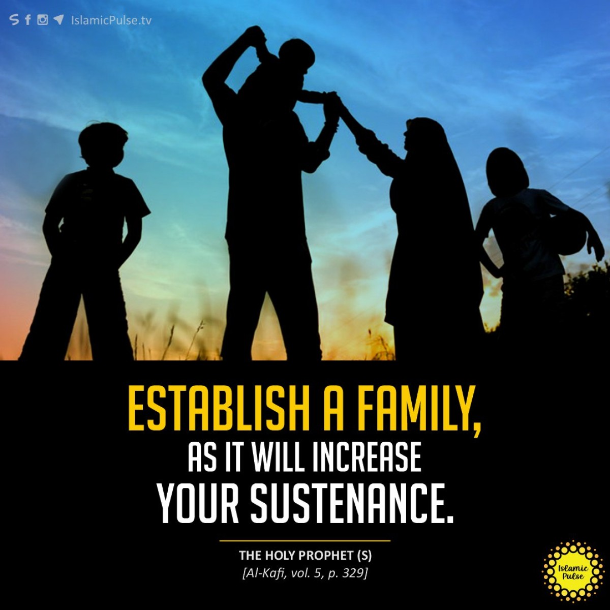 "Establish a family, as it will increase your sustenance."
