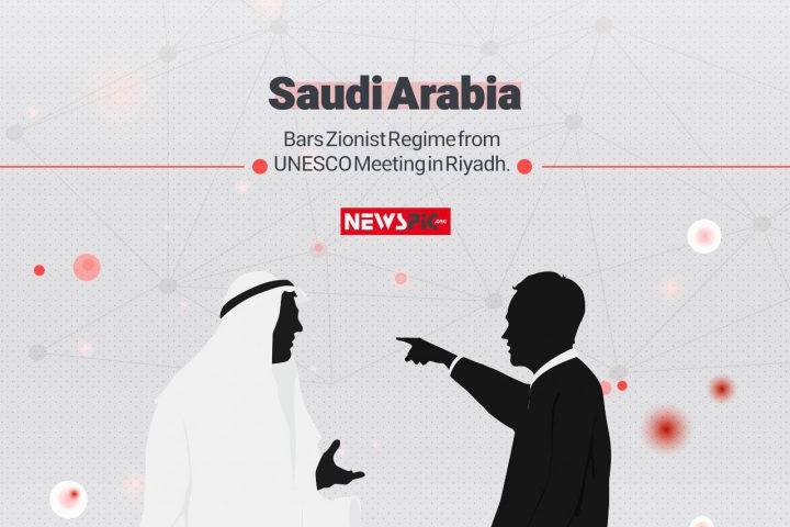 Saudi Arabia Bars Zionist Regime from UNESCO Meeting in Riyadh