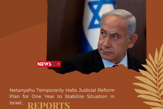 Netanyahu Temporarily Halts Judicial Reform Plan for One Year to Stabilize Situation in Israel, Reports Israel Hayom